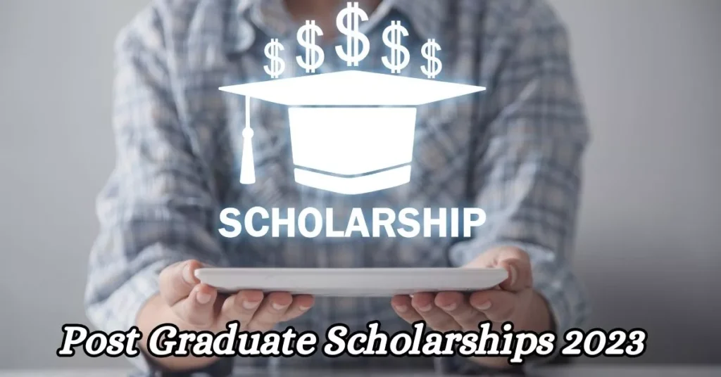 Post Graduate Scholarships 2023