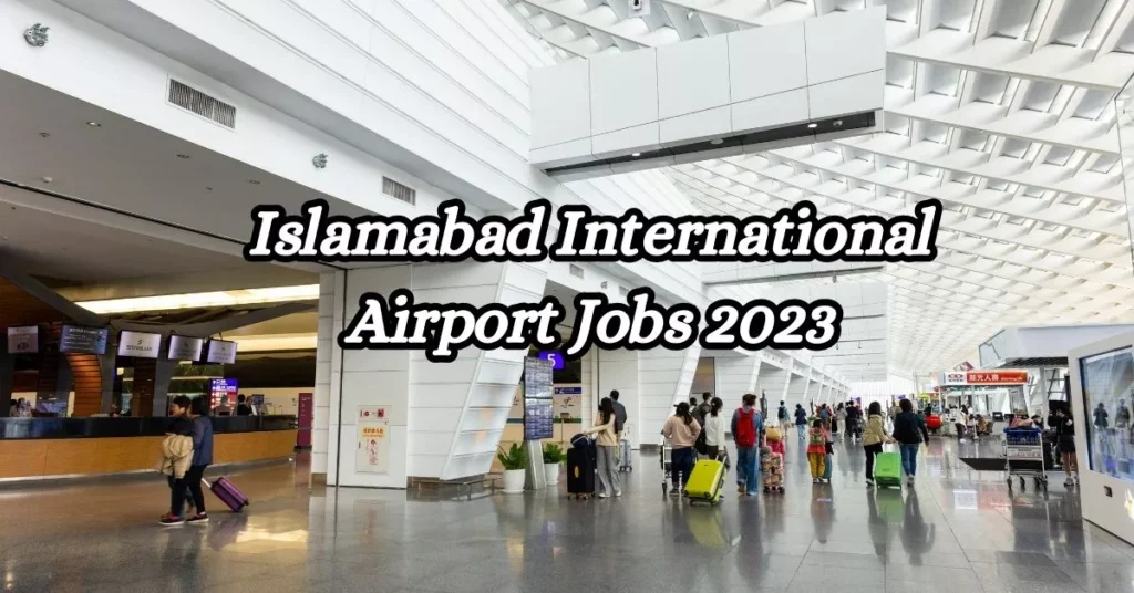 Islamabad International Airport Jobs 2023
